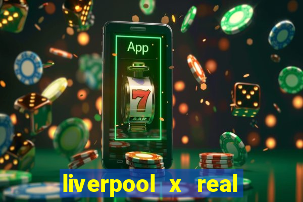 liverpool x real madrid futemax